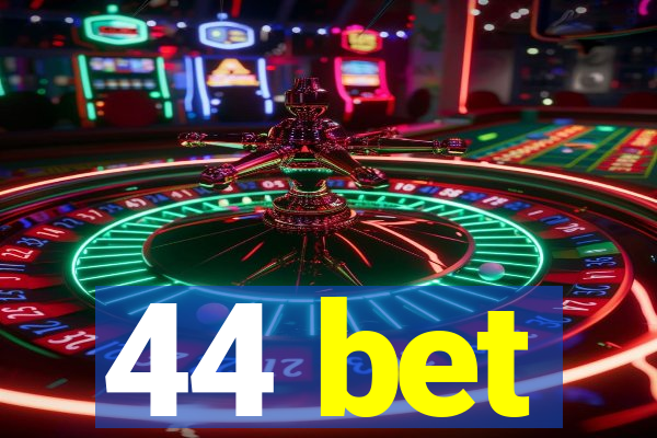 44 bet